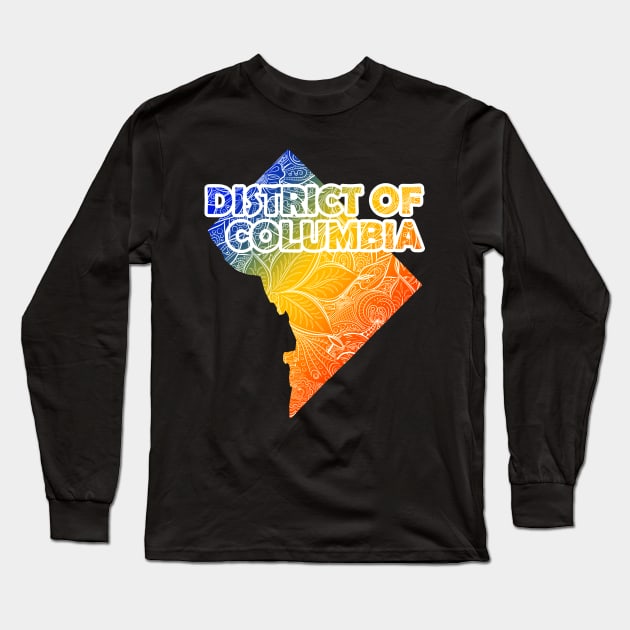 Colorful mandala art map of District of Columbia with text in blue, yellow, and red Long Sleeve T-Shirt by Happy Citizen